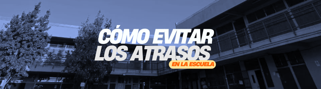 Cómo evitar los atrasos en la escuela